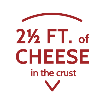 The words "2 1/2 FT. of CHEESE in the crust" outlined in the shape of a pizza slice.